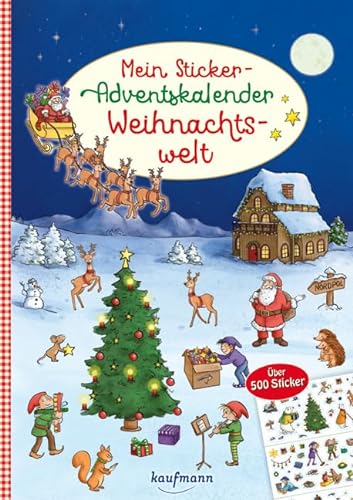 Mein Sticker-Adventskalender: Weihnachtswelt - Über 500 Sticker + Stickerheft-Adventskalender (Mein Stickerbuch) von Kaufmann, Ernst